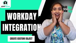 Workday Integration Organization Types Create Custom Object | Workday Integration Course | UppTalk