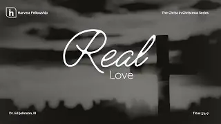 Harvest LiveStream 12.28.2025 | Real Love | Dr. Ed Johnson III
