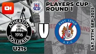 [LIVE] East Leigh AFC v Atherton Collieries u21s [PLAYERS CUP ROUND 1]