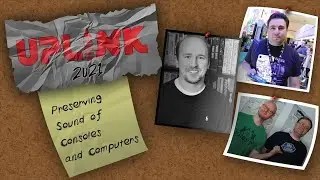 Preserving Sound of Consoles and Computers - UPLINK 2021