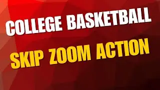 College Basketball 2024-25: Skip Zoom Action!