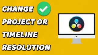 How To Change Project Or Timeline Resolution In Davinci Resolve
