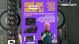 Học DJ ONLINE - Kho&aacute; học DJ cơ bản tặng k&egrave;m b&agrave;n DJ.