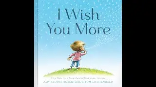 I Wish You More - By Amy Krouse Rosenthal & Tom Lichtenfeld - Read Aloud