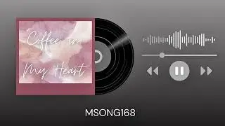 Coffee in My Heart (Official Audio) by Msong168