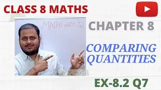 Class 8 Maths | Comparing Quantities | Chapter 8 , Ex - 8.2 ,Q7 #ncert #mathswithsj