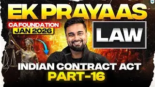 CA Foundation Jan 2026 | Indian Contract Act Part-16 | Business Laws  | ICAI | CA CS Shantam Gupta