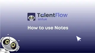Enfue Talent Flow I How to use Notes