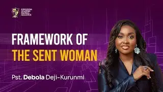 Framework Of The Sent Woman | Pastor Debola Deji-Kurunmi