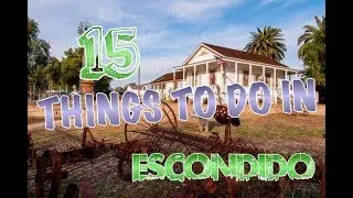 Top 15 Things To Do In Escondido, California