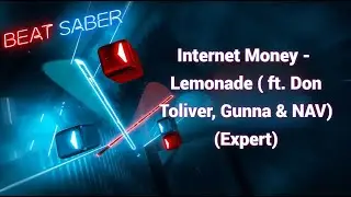 [Beat Saber Custom] Internet Money - Lemonade ( ft. Don Toliver, Gunna & NAV) (EXPERT) Pico 4