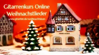 Gitarren-Weihnachtsliederkurs Online / Sichere Dir 4 wundersch&ouml;ne Weihnachtslieder zum Gitarrelernen