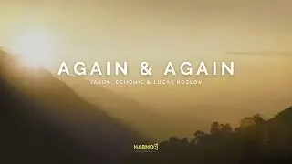 Jaxon, Echonic & Lucas Kozlov - Again & Again