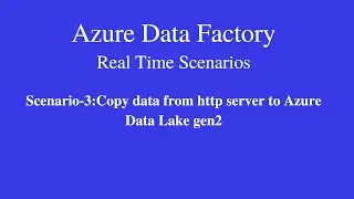 Scenario-3: Copy data from http server to Azure Data Lake gen2
