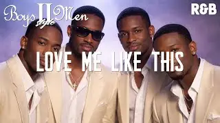 Boyz II Men - Love Me Like This
