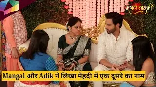 Mangal Lakshmi On Set | Mangal और Adik ने लिखा मेहंदी में एक दूसरे का नाम | 18 January 2026