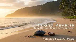 [1hr] Island Reverie-Relax Focus Hawaii Beach Atmosphere Peaceful Music -- |Reading|Working|Cozy