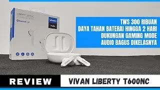 Review Jujur VIVAN Liberty T600NC - TWS DENGAN DAYA TAHAN 2 HARI