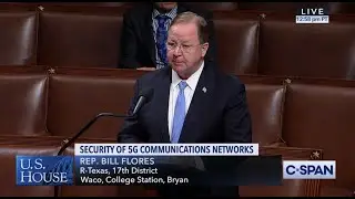 Rep. Bill Flores speaks in favor of his Resolution expressing support for secure 5G development