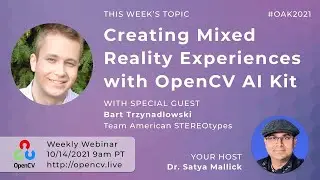 Creating Mixed Reality Experiences with OpenCV AI Kit - OpenCV Live Ep 29 - 10/14/21