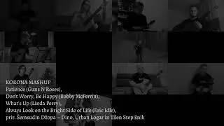 OML CORONA MASHUP &ndash; Patience; Don't Worry, Be Happy; What's Up; Always Look on the Bright Side ...