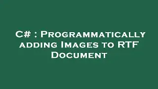 C# : Programmatically adding Images to RTF Document