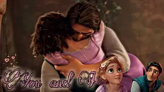 YOU AND I ❣️ RAPUNZEL EUGENE VERSION &bull; TANGLED &bull; DISNEYLUV💖🔥