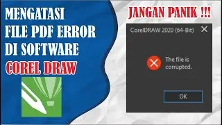 Cara Mengatasi Tidak bisa Buka File PDF pada Corel Draw || Error The File is corrupted