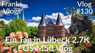 Ein Tag Urlaub in Lübeck Canon EOS  M50 Vlog 2.7k Stadtrundgang durch die Hansestadt  Vlog#130