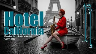 Hotel California 🎷 | Persian Jazz Mood | Rainy Night, Saxophone & Nostalgia