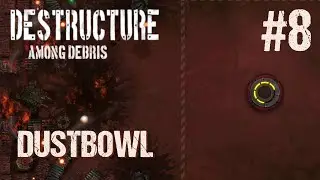 DESTRUCTURE: Among Debris #08 - Dustbowl