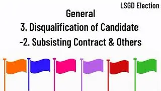 Kerala LSGD Election 2020 : Disqualification of Candidate - Subsisting Contract & Others