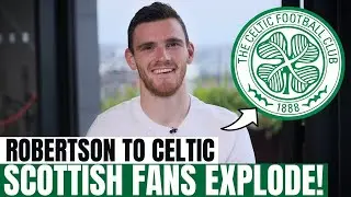 ANDREW ROBERTSON JOINS CELTIC IN SHOCK MOVE THAT ROCKS SCOTTISH FOOTBALL | celtic fc news today