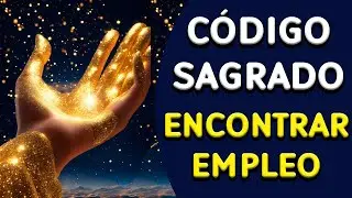 Meditaci&oacute;n para conseguir empleo. C&Oacute;DIGOS SAGRADOS 5600