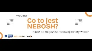 Co to jest NEBOSH - webinar 28.10.2025