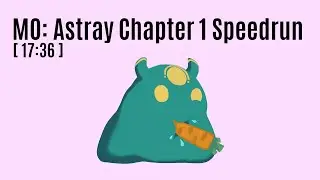 MO: Astray - Chapter 1 - 17:36 - Post Commentary - Speedrun