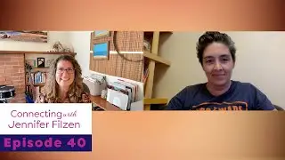 Connecting with Jennifer Filzen - Ep. 040 Carolyn Coquillette