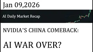 AI Daily Market Recap｜Jan 09,2026｜ NVIDIA&rsquo;S CHINA COMEBACK! AI WAR OVER?