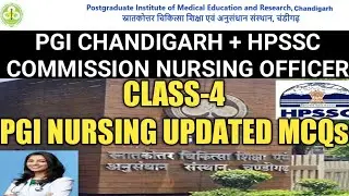 PGI CHANDIGARH NURSING OFFICER UPDATED MCQs || ALSO HELPFUL HPSSC HAMIRPUR COMMISSION STAFF NURSE