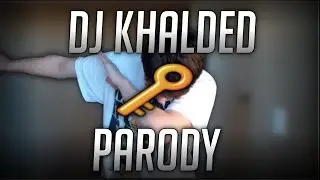 DJ KHALED PARODY