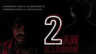 2AM- ILLUSION | HORROR | SUSPENSE | Dj vlog |