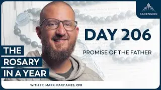 Day 206: Promise of the Father &mdash; The Rosary in a Year (with Fr. Mark-Mary Ames)