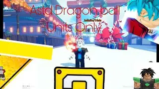 DRAGON BALL UNITS ONLY (Got 6 star on world 1???)