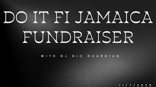 DO IT FI JAMAICA FUNDRAISER - DJ GIO GUARDIAN - 11-7-2025
