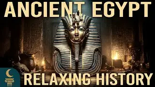ANCIENT EGYPT: An Immersive Educational Journey | Calming Bedtime History Documentary for Deep Sleep