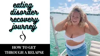 Eating Disorder Recovery | How To Get Through A Relapse
