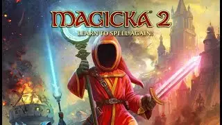 Проходим Magicka 2 на максимальной сложности, пытаемся не орать(провал) 1ч