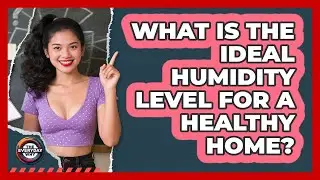 What Is The Ideal Humidity Level For A Healthy Home?
