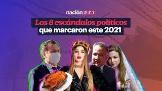 Los 8 esc&aacute;ndalos pol&iacute;ticos que marcaron este 2021