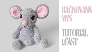 Háčkovaná plyšová myška-TUTORIÁL/1.část/háčkovanie
